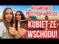 NIESAMOWITE PRZEŻYCIA W POLSCE KOBIET ZE WSCHODU z @WIKI w POLSCE