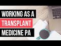 Working as a pa in transplant medicine  cole moro canadian physician assistant