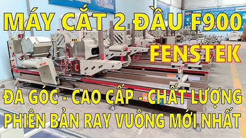 MÁY CẮT NHÔM 2 ĐẦU F900 RAY VUÔNG FENSTEK CAO CẤP LH 0902143788