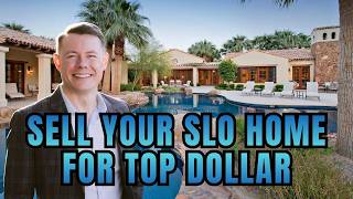 How to Sell Your San Luis Obispo County Home for Top Dollar