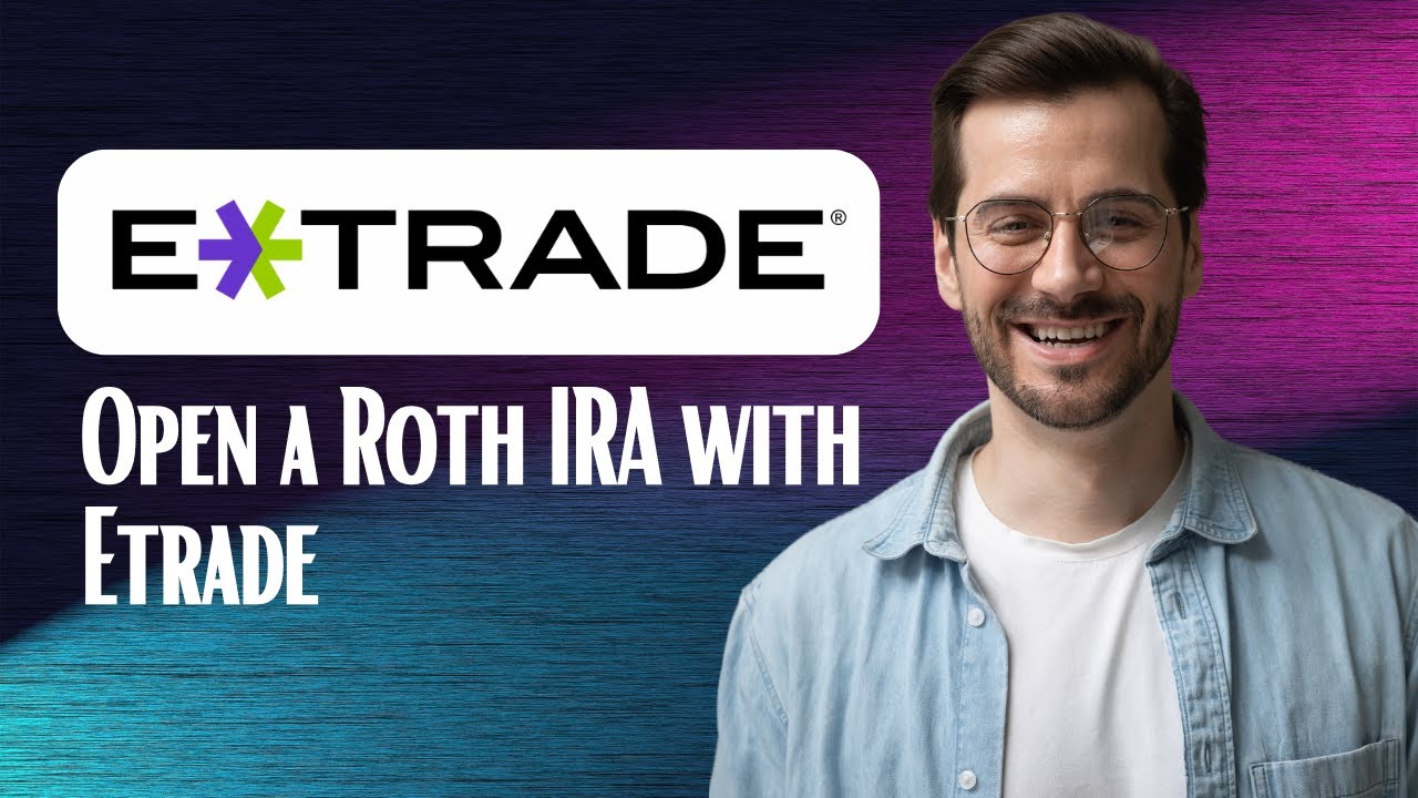 How to Open a Roth IRA with Etrade - YouTube