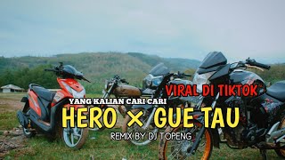 DJ HERO × GUE TAU VIRAL TIKTOK  YANG KALIAN CARI REMIX BY DJ TOPENG
