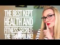 The best kept health and fitness secret the trampoline