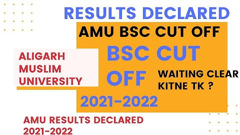 AMU RESULTS BSC DECLARED CUT OFF 2021