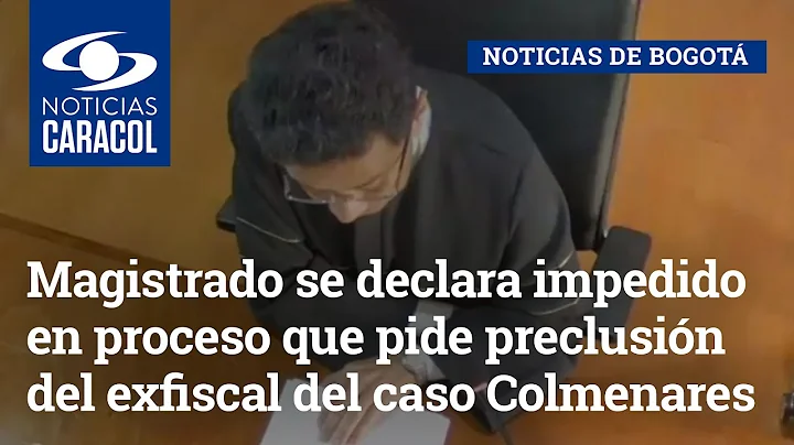 Magistrado se declara impedido en proceso que pide...