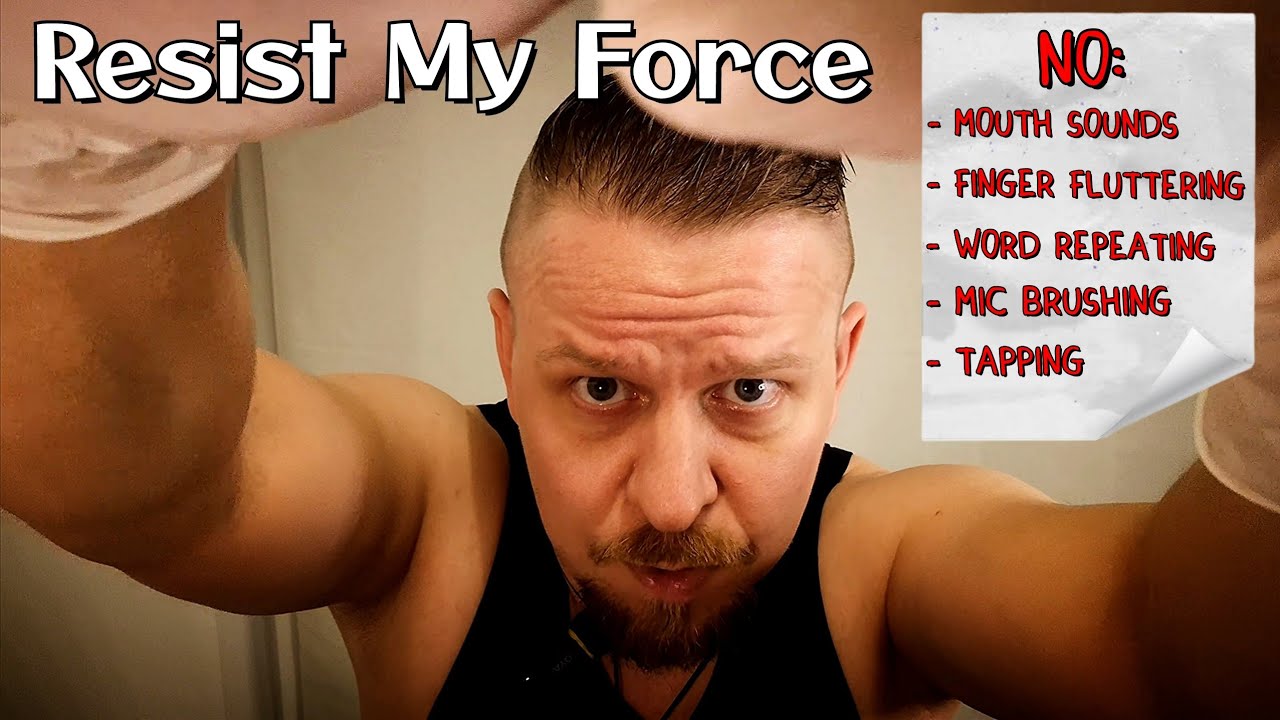 #4: ASMR: Resist My Force (Don't let me move you)