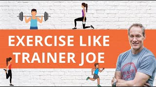 Exercise like Trainer Joe