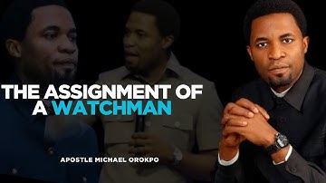 The Assignment of a WatchMan   Apostle Michael Orokpo