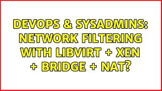 Famous DevOps & SysAdmins: Network filtering with libvirt + xen + bridge + nat? Net Worth