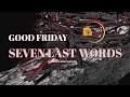 Last Seven Words - Good Friday Service