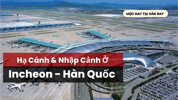 Hướng dẫn lên máy bay đi hàn quốc năm 2024