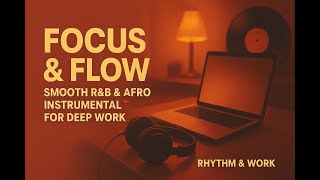 Focus & Flow — 1 Hour of Smooth R&B & Afro Instrumentals for Deep Work
