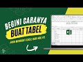 Cara Membuat Tabel di Microsoft Excel - Panduan Lengkap untuk Pemula!