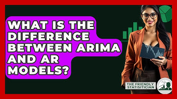 What Is The Difference Between ARIMA And AR Models? - The Friendly Statistician