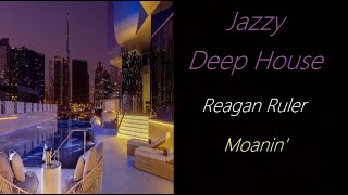 Deep House [Reagan Ruler - Moanin'] | ♫ RE ♫