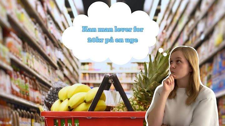 Jeg prøve at lever for 20kr om dagen i en hel uge