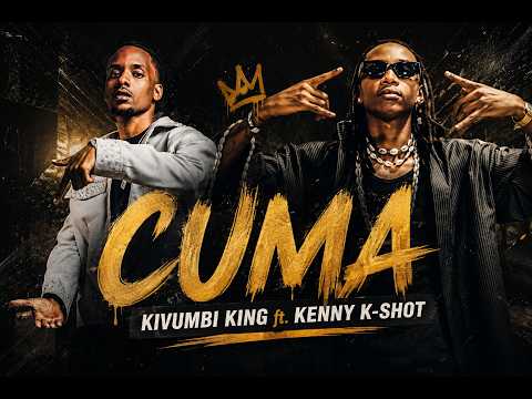 CUMA   _  KIVUMBI KING ft. KENNY K-SHOT ||Official Music Video