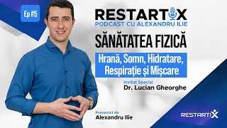 [RestartiX Podcast cu ALEX ILIE] LUCIAN GHEORGHE: Sănătatea Fizică - 4 Dimensiuni ale Energiei (#2)