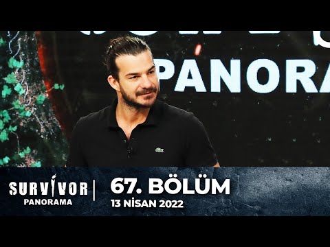 Survivor Panorama 67. Bölüm | 13 Nisan 2022