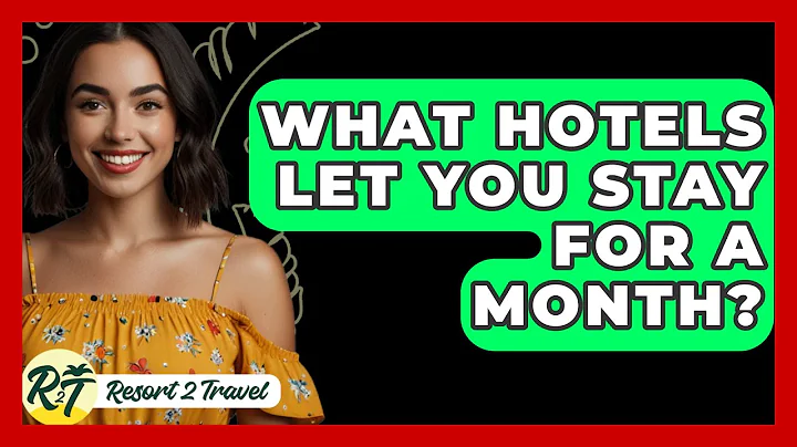 What Hotels Let You Stay For A Month? - Resort 2 Travel