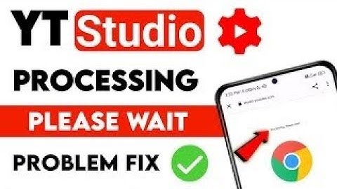Youtube Studio Processing Please Wait  (Problem fix) new Trick2022