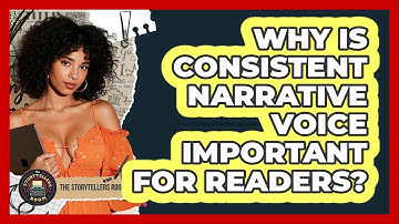 Why Is Consistent Narrative Voice Important for Readers?