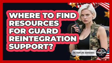 Where To Find Resources For Guard Reintegration Support?