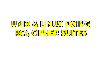 Unix & Linux: Fixing RC4 cipher suites