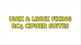 Unix & Linux: Fixing RC4 cipher suites