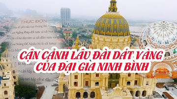 CẬN CẢNH LÂU ĐÀI DÁT VÀNG CỦA ĐẠI GIA XI MĂNG Ở NINH BÌNH