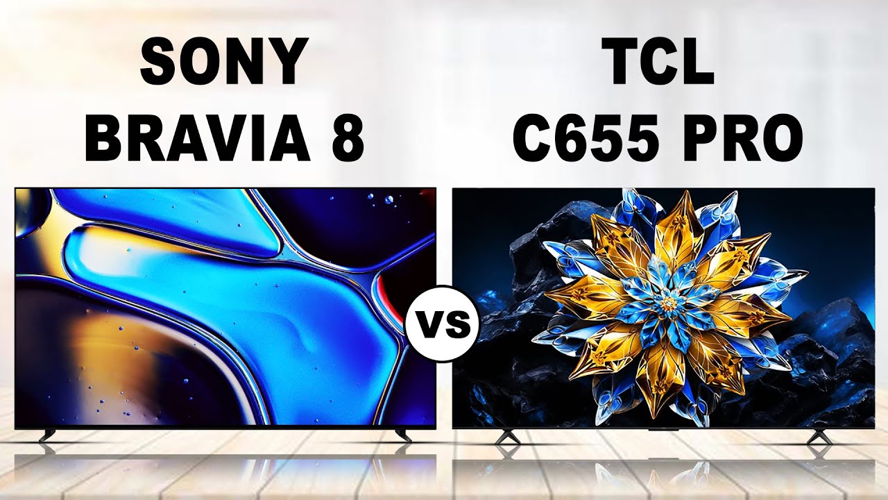 Which Is Better TCL Or Sony TV Sony Bravia 8 Vs TCL C655 Pro YouTube Which Is Better TCL Or Sony TV Sony Bravia 8 Vs TCL C655 Pro YouTube