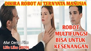 DIKIRA ROBOT AI TERNYATA MANUSIA _ Alur Cerita Life Like (2019)