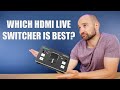 5 x Live Streaming HDMI Switchers Compared!