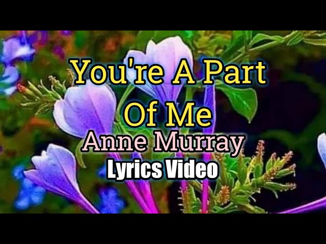 You're A Part Of Me - Anne Murray (Lyrics Video) class=