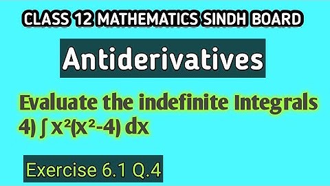 antiderivatives | Ex 6.1 Q.4 | How to evaluate the Indefinite Integral | xii Mathematics Sindh board