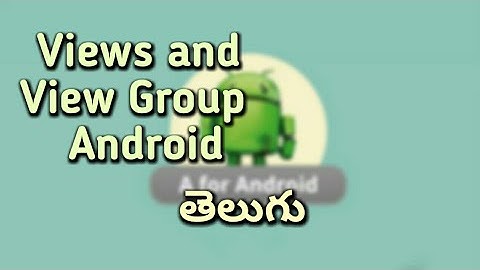 2. Views and ViewGroup in Android (Telugu) | What is a View | What is ViewGroup | Android Layouts