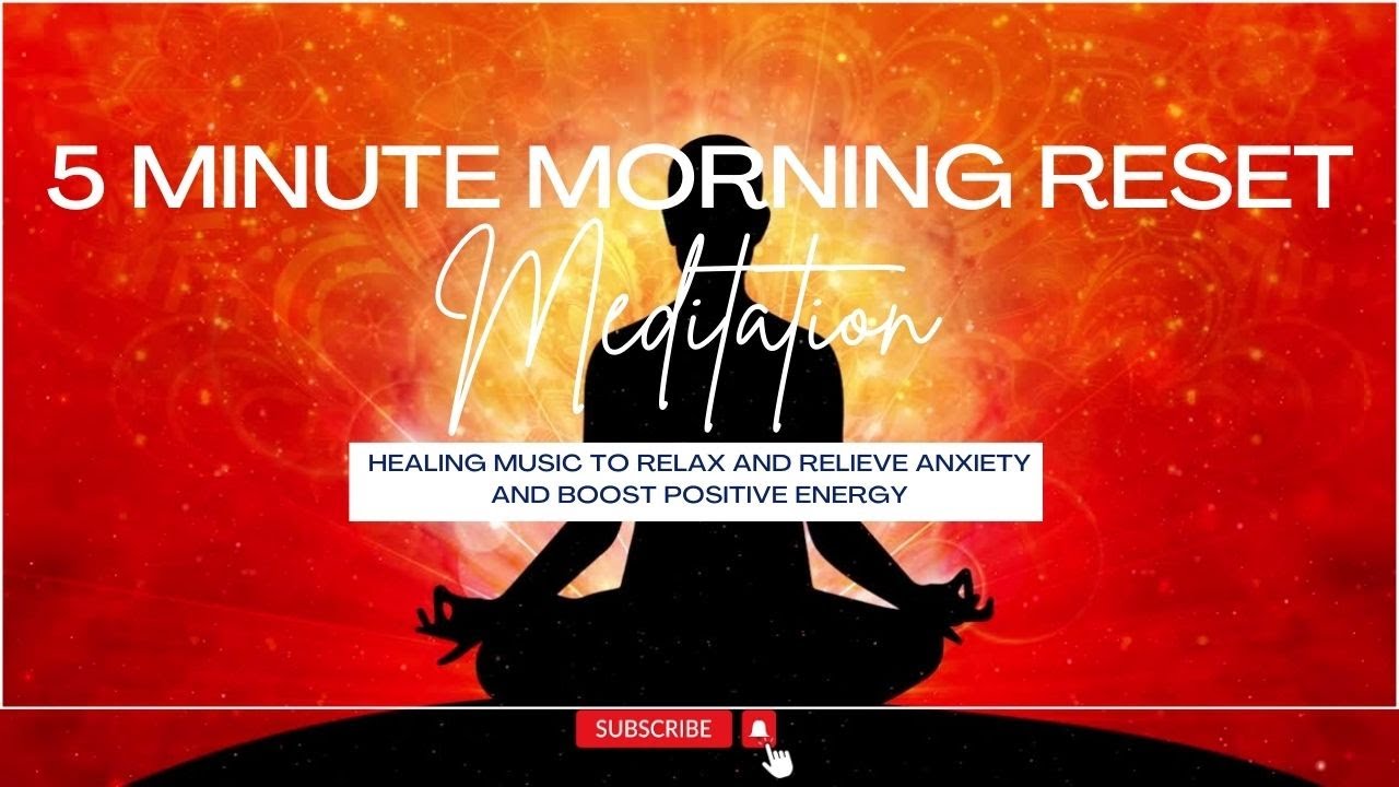 5 Minute Morning Reset Meditation Music to start the day with positive ...