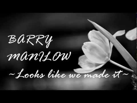 Barry Manilow -  Looks like We made it (Lyrics)