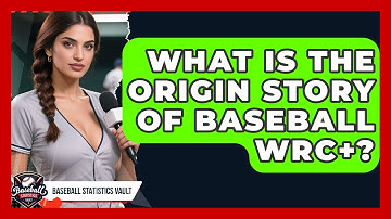 What Is The Origin Story Of Baseball wRC+? - Baseball Statistics Vault