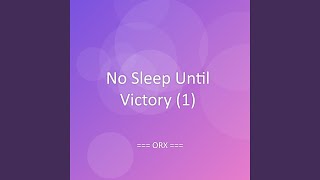 No Sleep Until Victory (1)