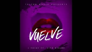 J.Friaz feat Lito Kirino -  Vuelve (Prod by Lord Kenshim)