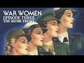 War Women - Episode 3 - The Home Front