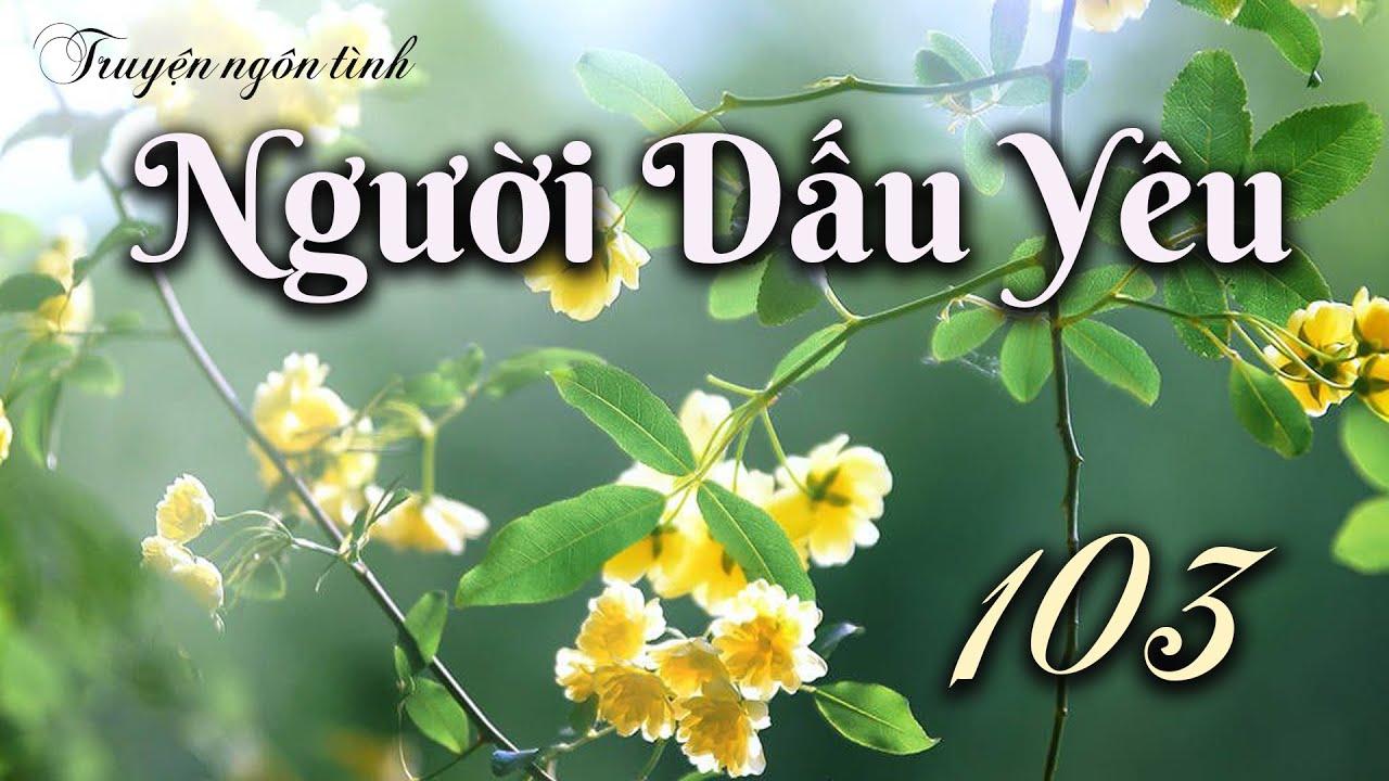 NGƯỜI DẤU YÊU (MẠN TÂY) Tập 103 “Con bé không nhìn thấy nữa!”| Truyện Ngôn Tình Ngọt, Sủng, Audio - youtube