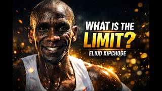 ELIUD KIPCHOGE   WHAT IS THE LIMIT?