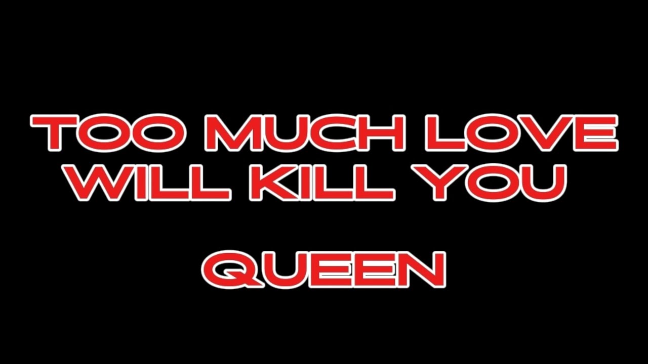 Queen Too Much Love Will Kill You Tekst TOO MUCH LOVE WILL KILL YOU | QUEEN @RMsniper-y3z #