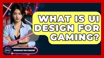 What Is UI Design For Gaming? - Emerging Tech Insider