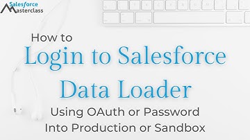 How to Log In to Salesforce Data Loader Production and Sandbox