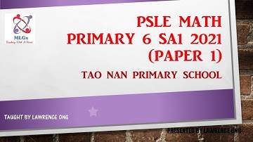 PSLE Math School Exam Papers (Tao Nan School SA1 2021 Primary 6 Paper 1)