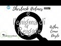 Sherlock Holmes e l'enigma di Reigate - Arthur Conan Doyle