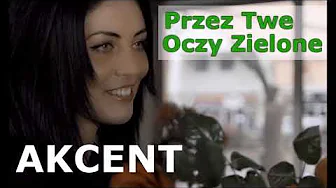 Akcent - Przez Twe Oczy Zielone (official video) Akcent - Przez Twe Oczy Zielone (official video)